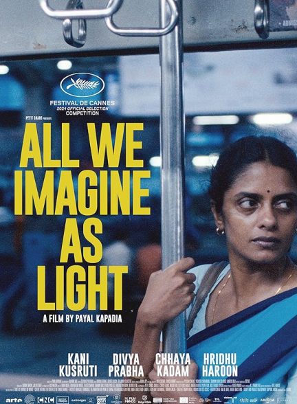 دانلود فیلم تمام آن‌‍چه نور می‌پنداریم All We Imagine as Light 2024