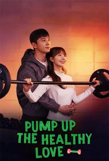 دانلود سریال Pump Up the Healthy Love 2025 پمپاژ عشق سالم